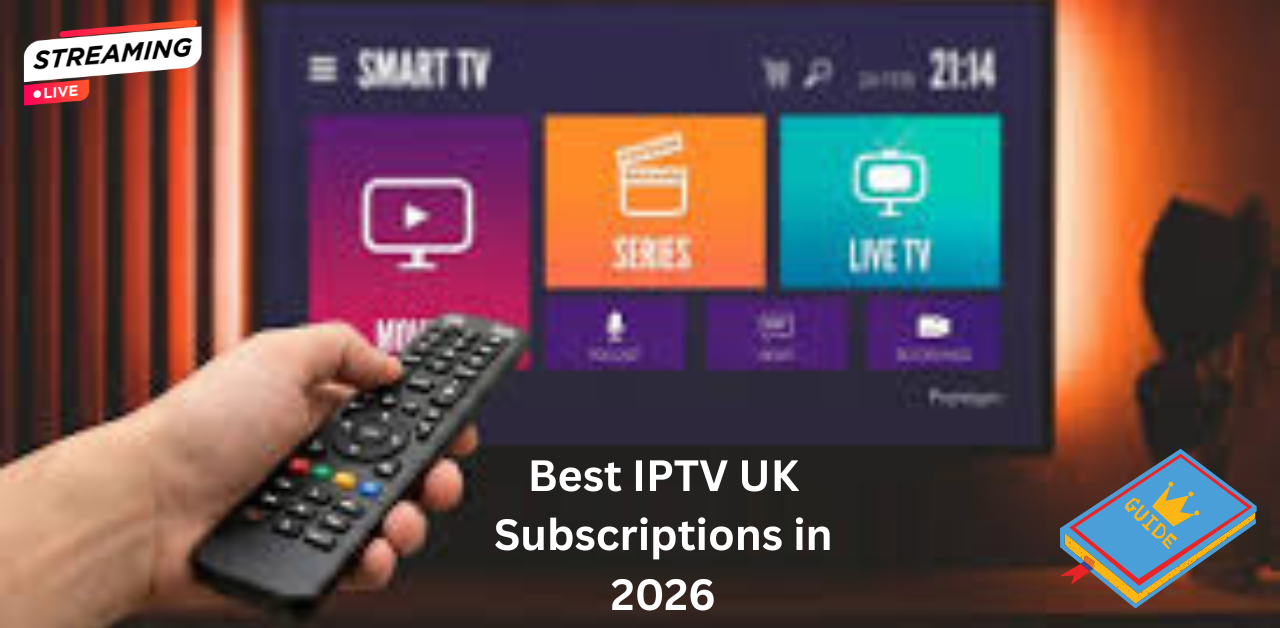 Best IPTV UK Subscriptions 2026: Buyer Guide