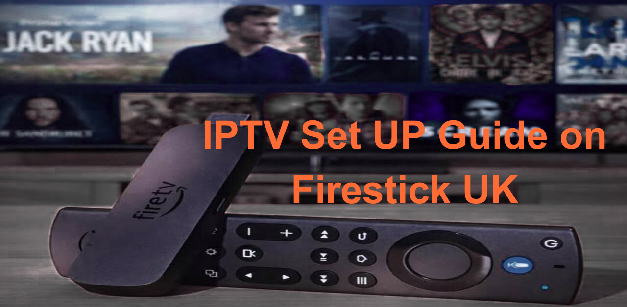 How to Set Up IPTV on Firestick UK: Complete Guide